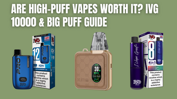 Are High-Puff Vapes Worth It? IVG 1000 & Big Puff Guide